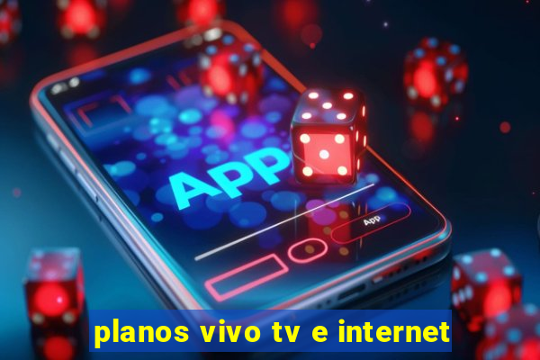 planos vivo tv e internet